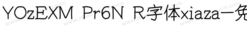YOzEXM Pr6N R字体xiaza字体转换